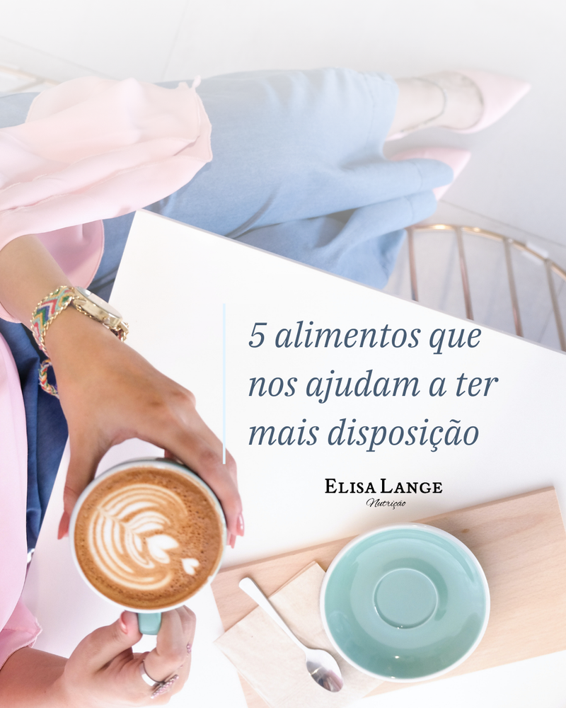 5 alimentos que nos ajudam a ter mais disposição