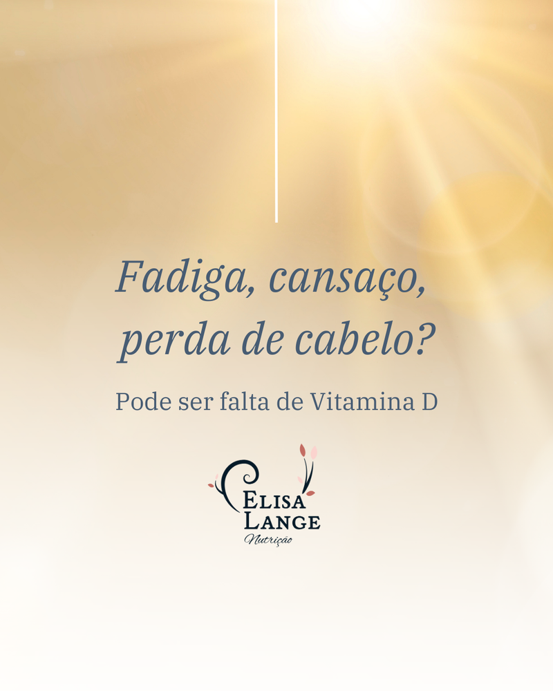 Fadiga, cansaço, perda de cabelo? Pode ser falta de Vitamina D