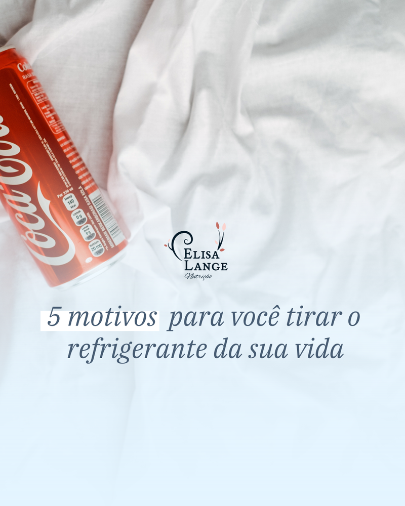 5 motivos para você tirar o refrigerante da sua vida