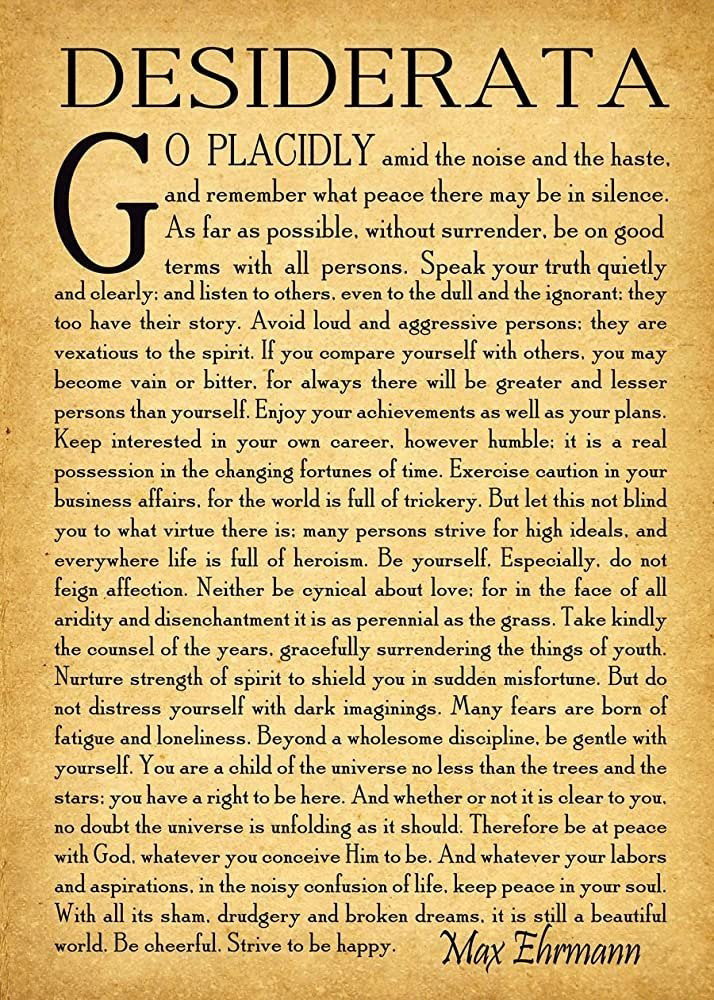 DESIDERATA by Max Ehrmann ©1927
