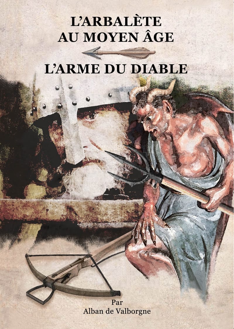 L'ARBALÈTE AU MOYEN ÂGE - L’ARME DU DIABLE