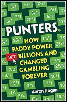 Punters: How Paddy Power Bet Billions and Changed Gambling Forever