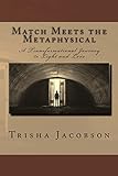 Match Meets the Metaphysical: A Transformational Journey to Light and Love