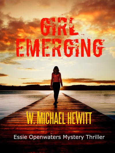 GIRL EMERGING -- ESSIE OPENWATERS MYSTERY THRILLER BOOK 1