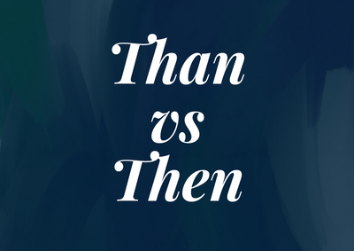 Than vs Then