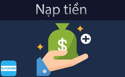 Bạn đã biết cách nạp tiền vào Fun789 chưa?