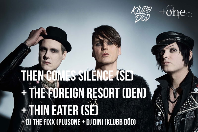 Then Comes Silence (SE) + The Foreign Resort (DEN) + Thin Eater (SE)