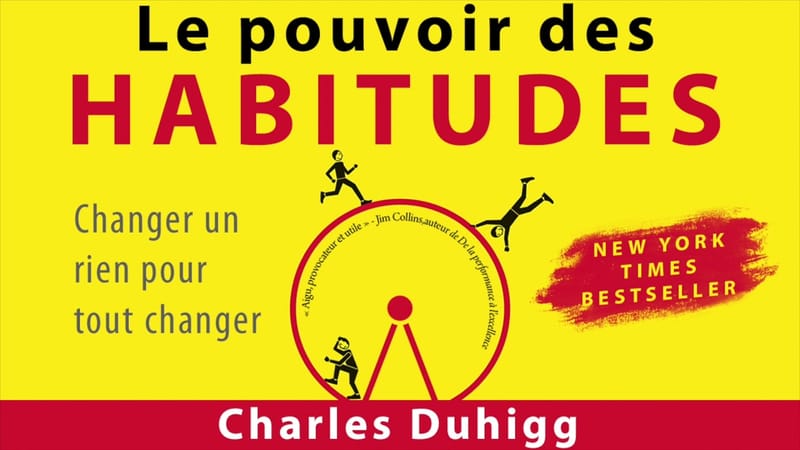 Le Pouvoir des Habitudes de Charles Duhigg : Transformer sa Vie par des Routines