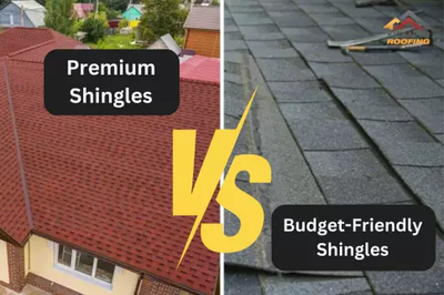 Budget-Friendly vs. Premium Shingles: Finding the Best Value for Your Investment