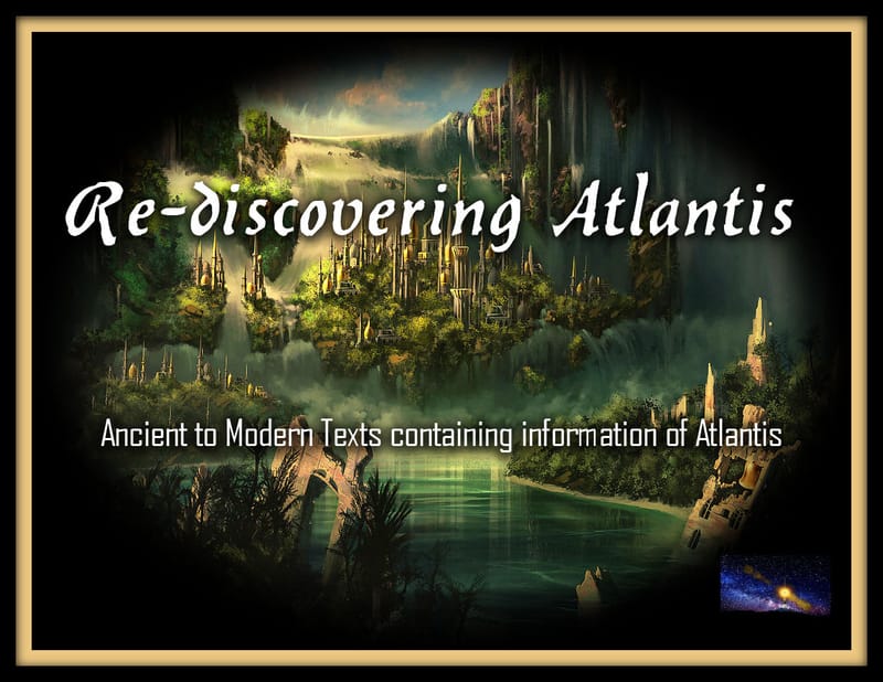Re-discovering Atlantis ~ Ancient to Modern Texts containing Information of Atlantis