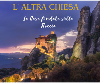 La Casa fondata sulla Roccia .