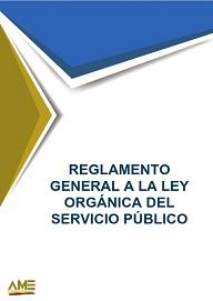 Reglamento General a la Ley Orgánica del Servicio Público