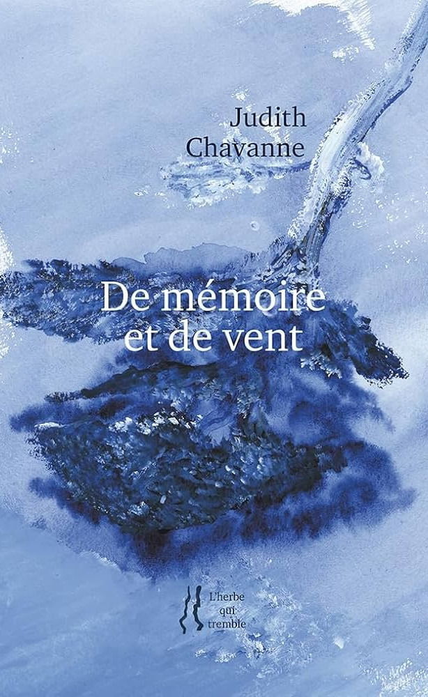 RECUEIL - Au temps en emporte le vent : Judith Chavanne, "De mémoire et de vent"