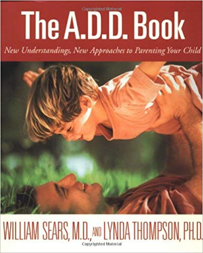 The ADD Book:  New Understandings and New Approaches to Parenting Your Child