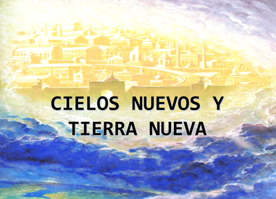 Los cielos nuevos y tierra nueva