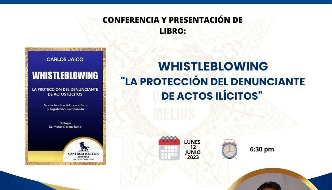 Presentación del libro “Whistleblowing-La Protección del Denunciante de Actos ilícitos” del Dr.Carlos Jaico Carranza.