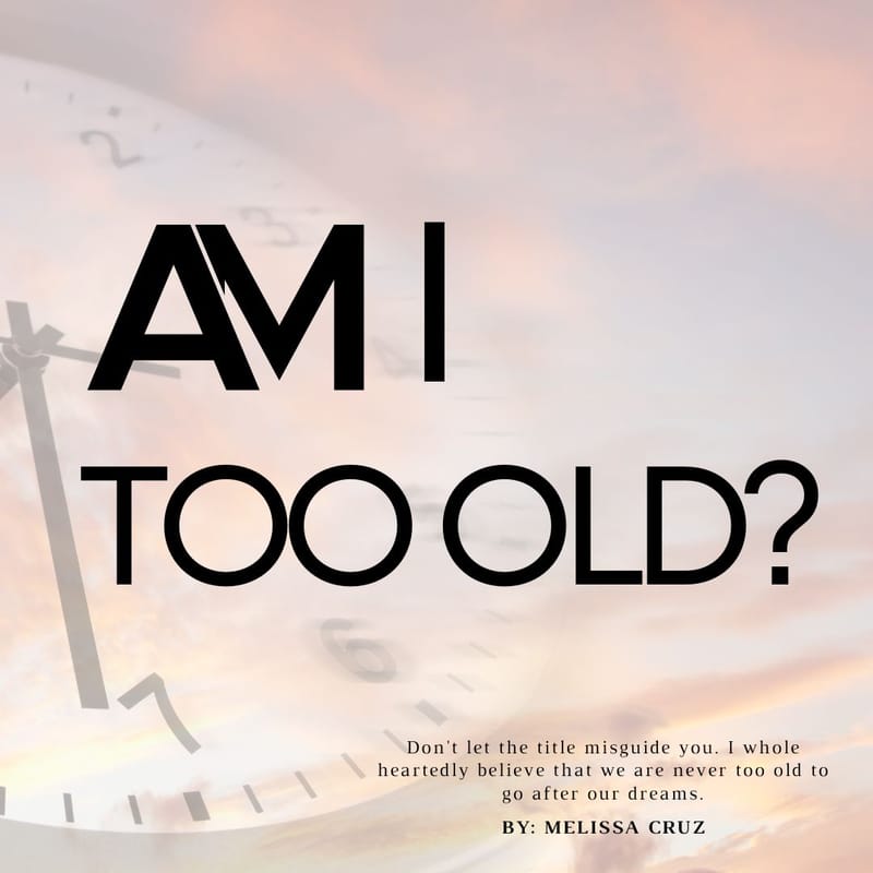 Am I Too Old?