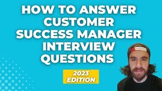 How to Answer Customer Success Manager Interview Questions