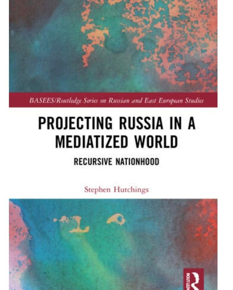 Projecting Russia in a Mediatized World: Recursive Nationhood