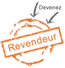 VOUS DESIREZ DEVENIR REVENDEURS OU PARTENAIRES