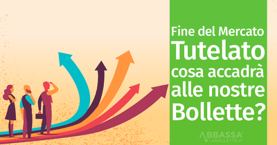FINE DEL MERCATO TUTELATO