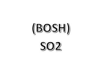 Basic Occupational Safety and Health (BOSH SO2)