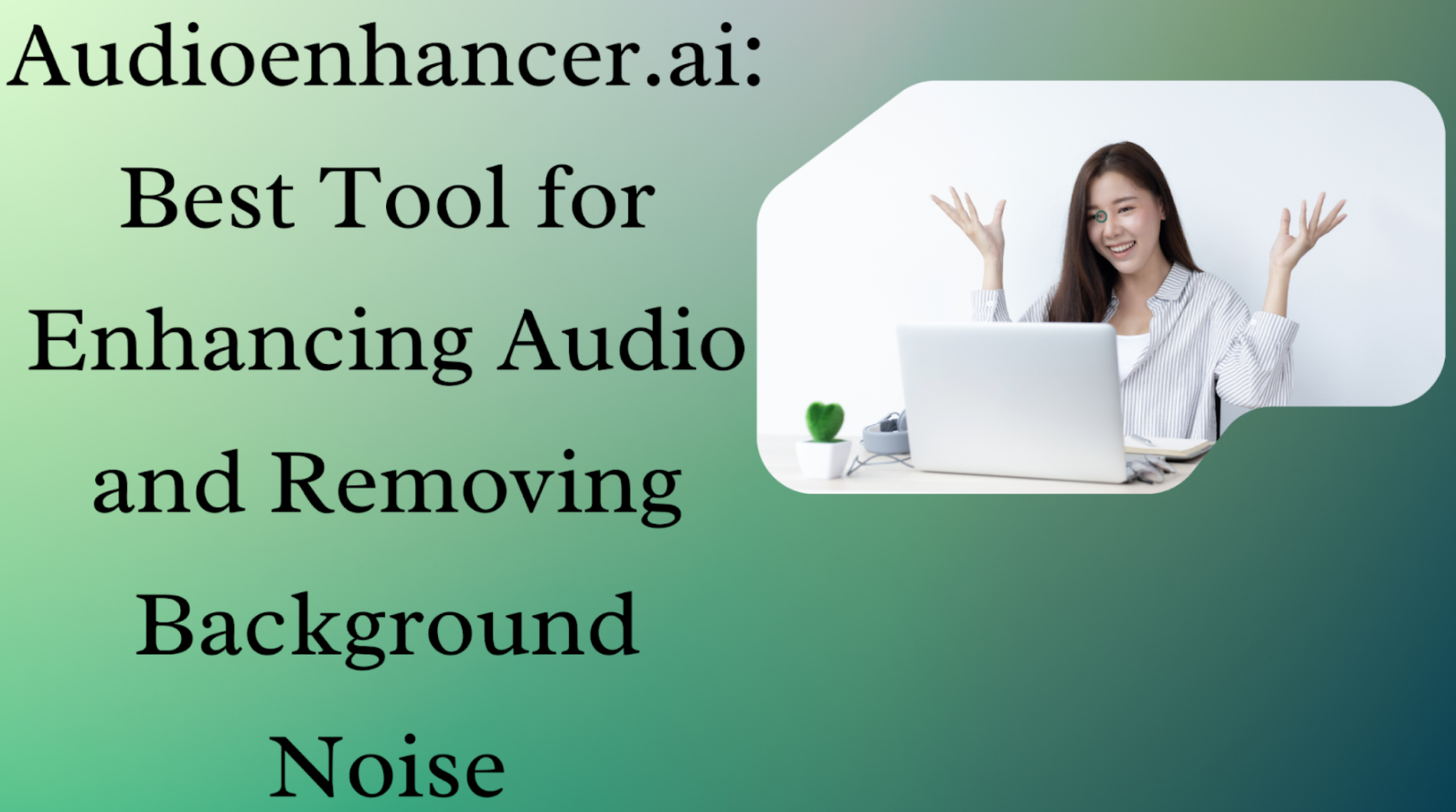 Audioenhancer.ai: Best Tool for Enhancing Audio and Removing Background Noise