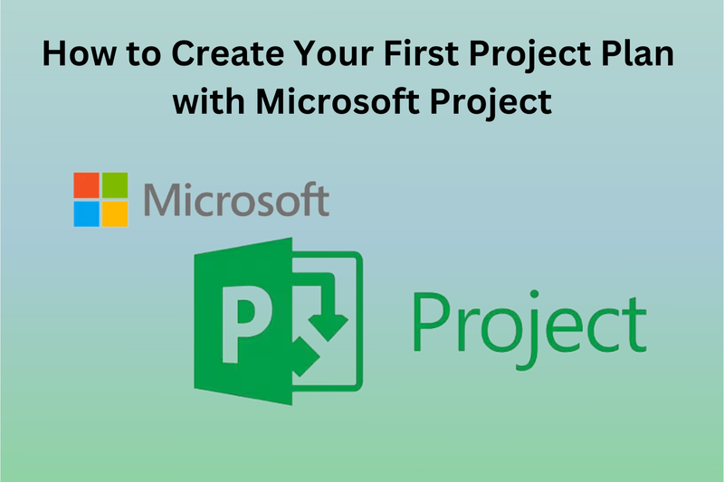 How to Create Your First Project Plan with Microsoft Project