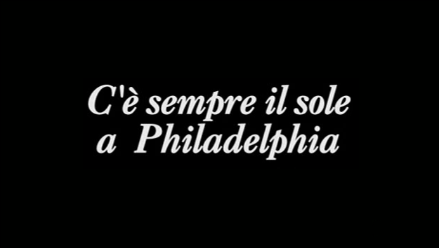 C'è sempre il sole a Philadelphia