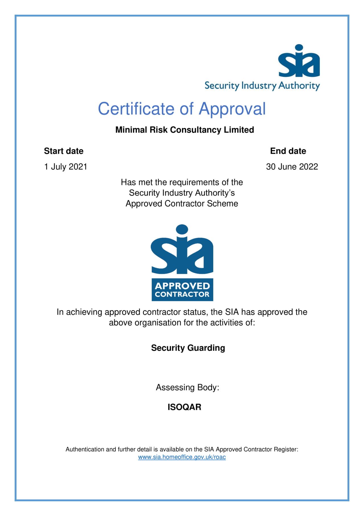 SIA Approved Contractor The SIA Approved Contractor Scheme (ACS) ensures that a business is fit and proper (which includes criminality checks) and has been assessed as meeting the specified quality standards. 
