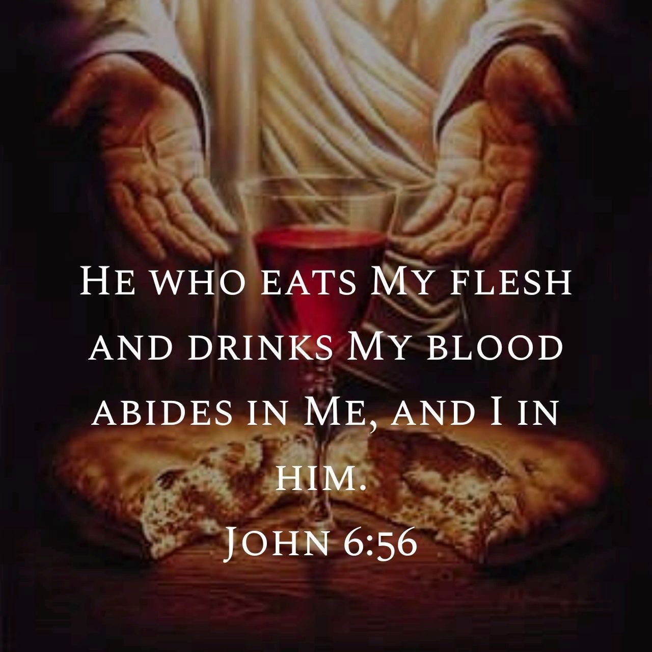 Eat Jesus' flesh and drink his blood