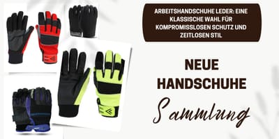 arbeitshandschuhe leder: Eine klassische Wahl für kompromisslosen Schutz und zeitlosen Stil