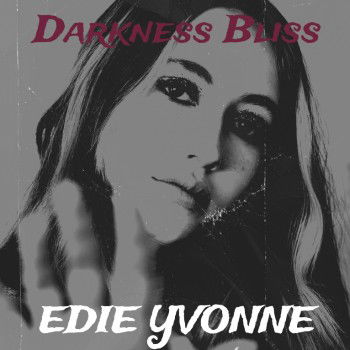 Edie Yvonne Deslumbra con "Darkness Bliss"