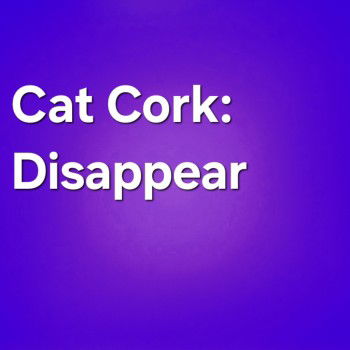 Cat Cork: Una mirada a la intensidad de “Disappear”