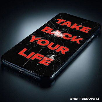 “Take Back Your Life” de Brett Benowitz, un grito de guerra musical.