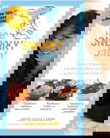 The Sneaky Chef Original Cookbook: Hiding Healthy Foods in Kids' Favorite Meals