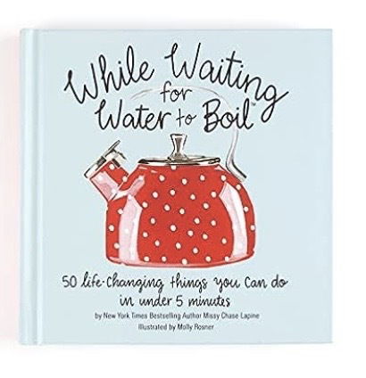 While Waiting for Water to Boil - 50 Life-Changing Things You Can Do in Under 5 Minutes