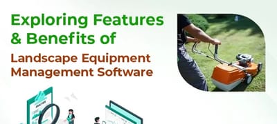 Exploring Features & Benefits of Landscape Equipment Management Software