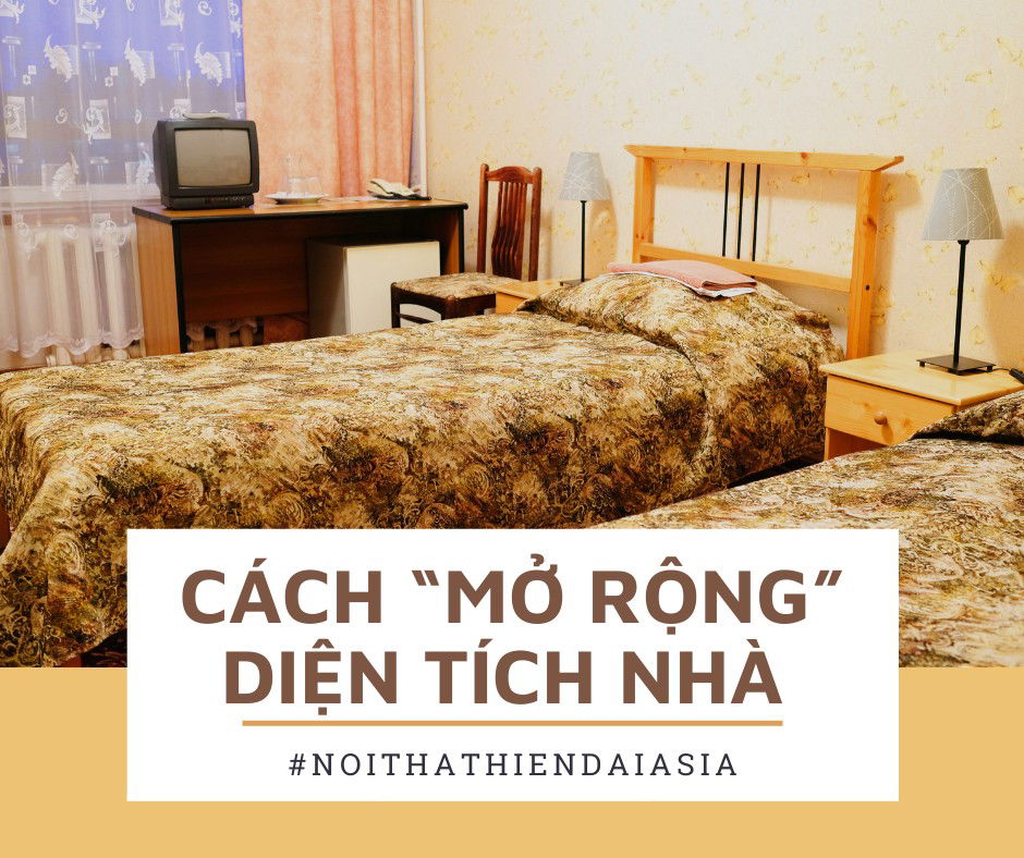 💥CÁCH “MỞ RỘNG” DIỆN TÍCH NHÀ