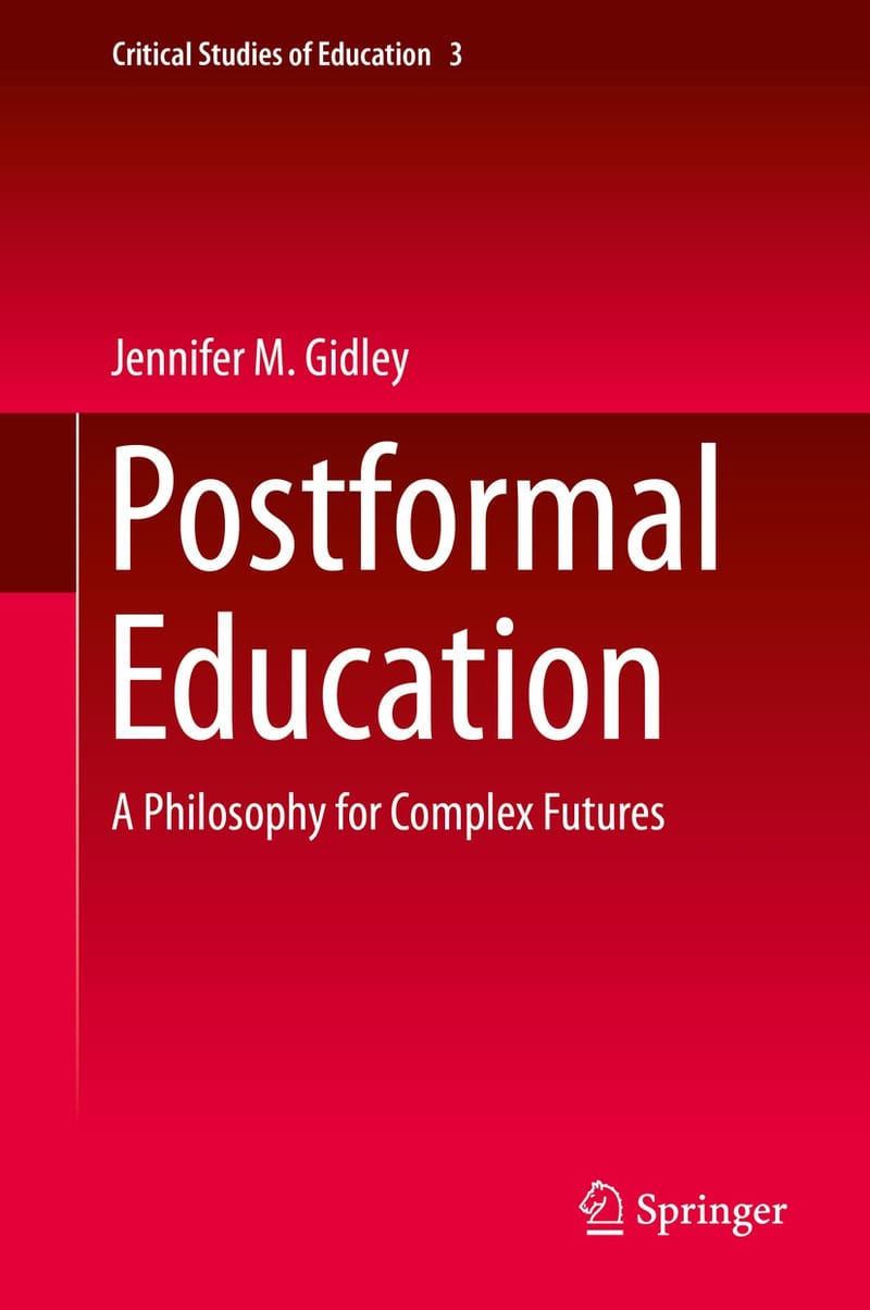 Postformal Education: A Philosophy for Complex Futures