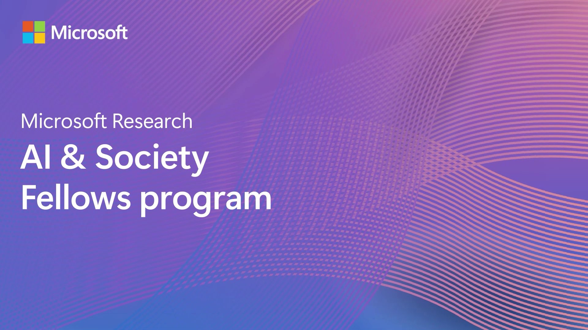 Microsoft Research AI & Society Fellows Program 2024: Bridging the Gap between Academia, Industry, and Society