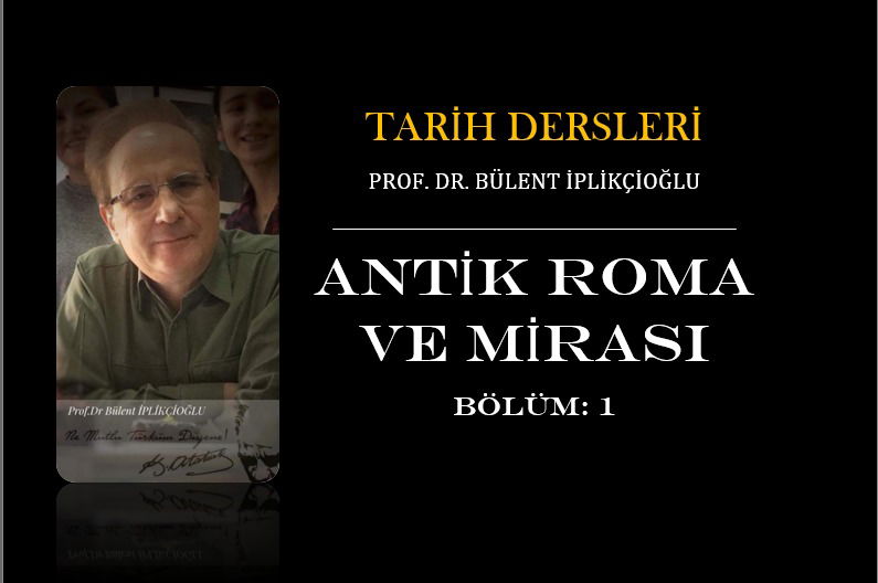 TARİH DERSLERİ: ANTİK ROMA VE MİRASI - 1