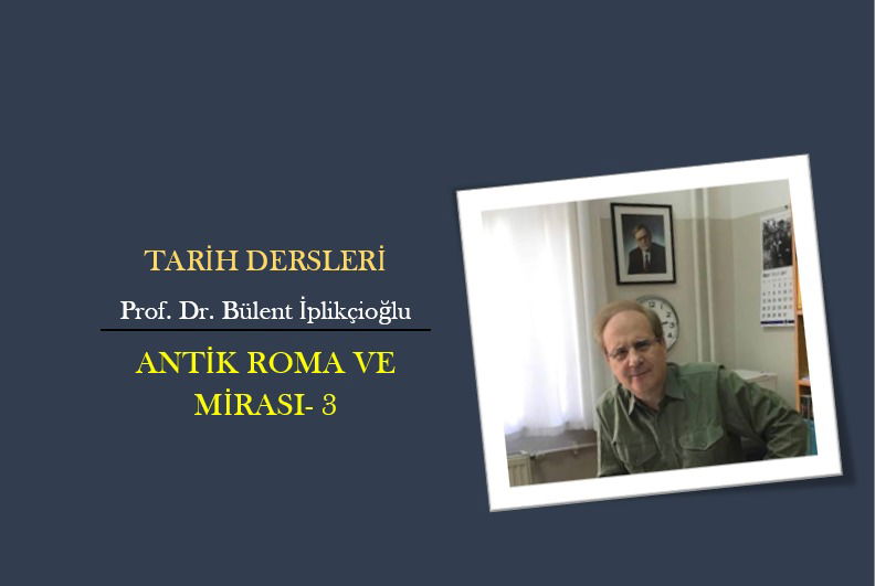 ANTİK ROMA VE MİRASI- 3