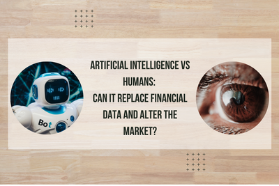 Artificial intelligence vs Humans: Can it replace financial data and alter the market?