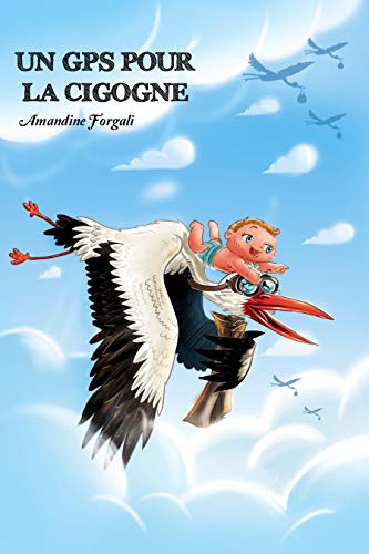 J’ai dévoré pour vous… le livre « Un GPS pour la cigogne » d’Amandine Forgali