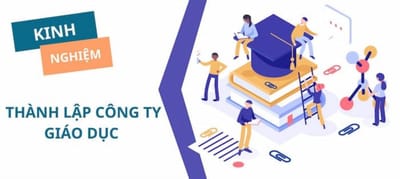 Khám Phá Tri Thức: Bước Đi Quyết Định Trong Quá Trình Thành Lập Công Ty Giáo Dục.