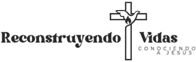 RECONSTRUYENDO VIDAS - CONOCIENDO A JESUS
