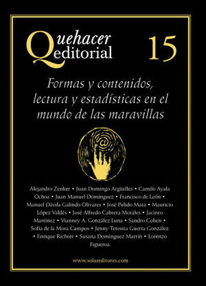 	Quehacer editorial 15: Formas y contenidos, lectura y estadísticas en el mundo de las maravillas