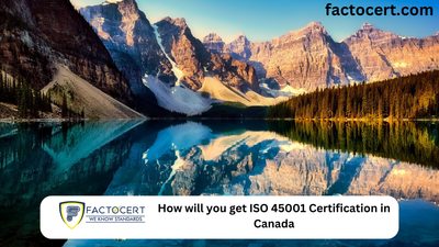 How will you get ISO 45001 Certification in Canada
