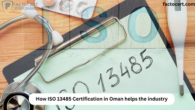 How ISO 13485 Certification in Oman helps the industry
